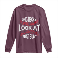 OMG Becky Look At That Bunt Funny Baseball Long Sleeve Shirt