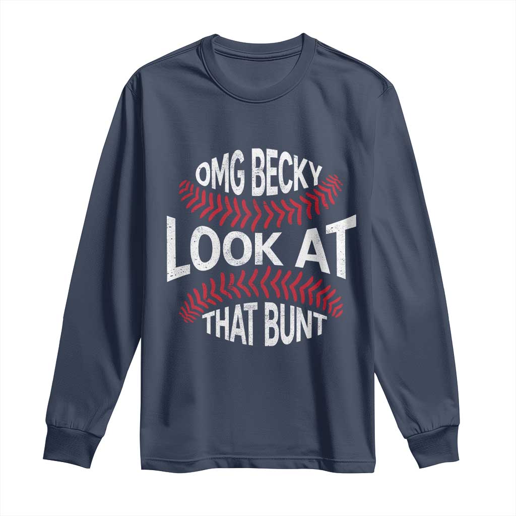 OMG Becky Look At That Bunt Funny Baseball Long Sleeve Shirt