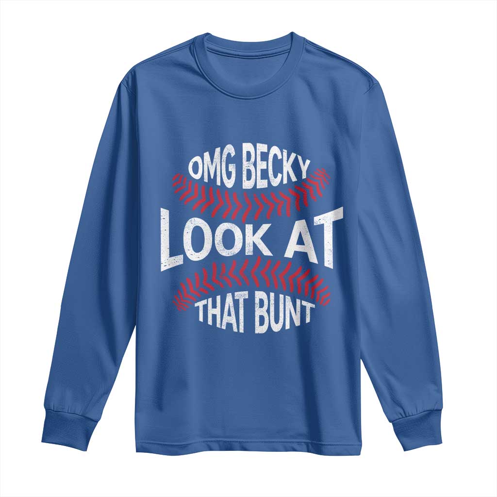 OMG Becky Look At That Bunt Funny Baseball Long Sleeve Shirt