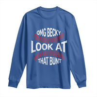 OMG Becky Look At That Bunt Funny Baseball Long Sleeve Shirt