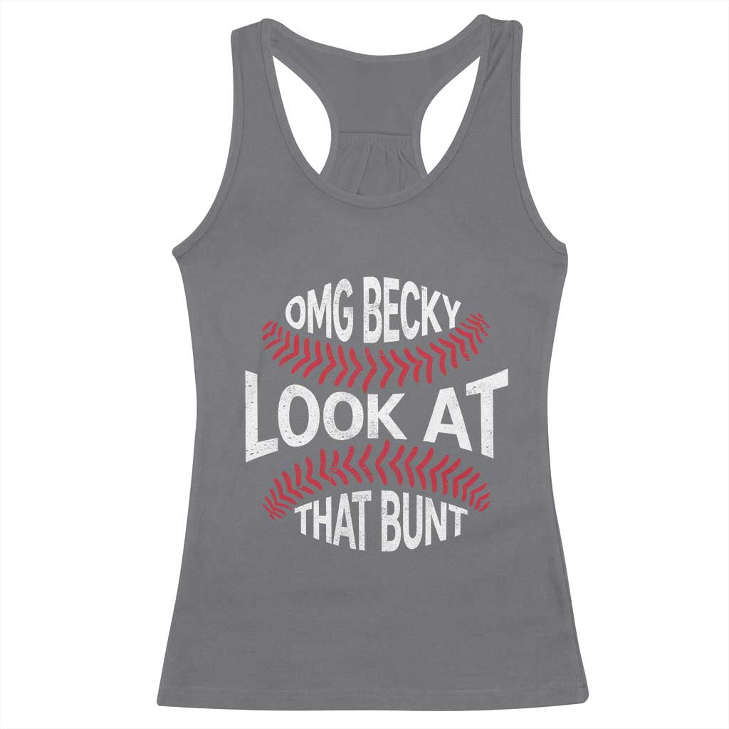 OMG Becky Look At That Bunt Funny Baseball Racerback Tank Top