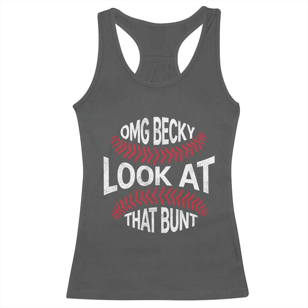 OMG Becky Look At That Bunt Funny Baseball Racerback Tank Top