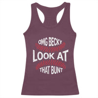 OMG Becky Look At That Bunt Funny Baseball Racerback Tank Top