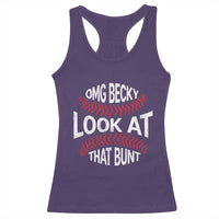 OMG Becky Look At That Bunt Funny Baseball Racerback Tank Top