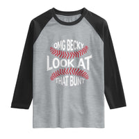 OMG Becky Look At That Bunt Funny Baseball Raglan Shirt