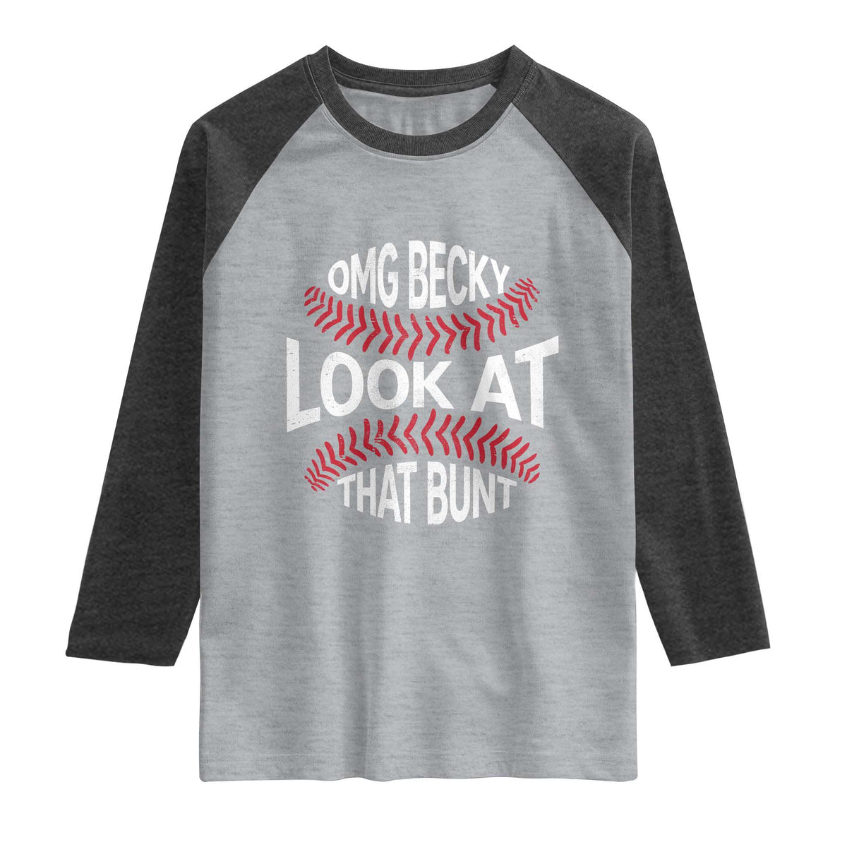 OMG Becky Look At That Bunt Funny Baseball Raglan Shirt