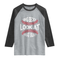 OMG Becky Look At That Bunt Funny Baseball Raglan Shirt