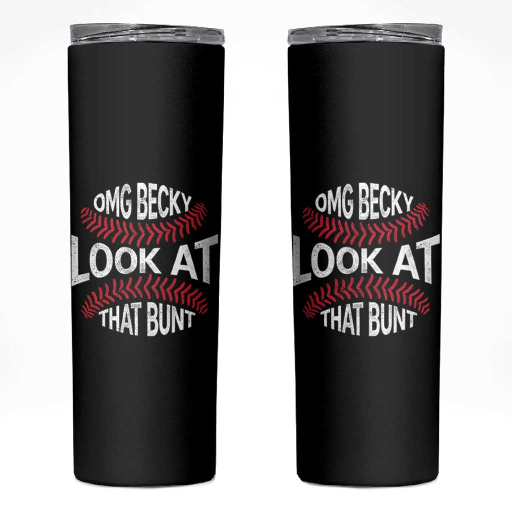 OMG Becky Look At That Bunt Funny Baseball Skinny Tumbler