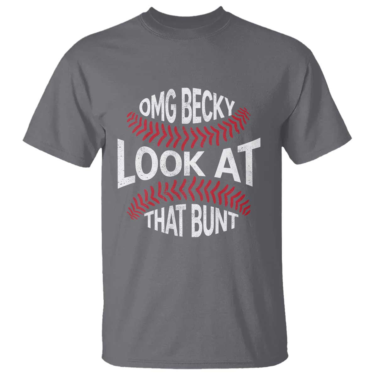 OMG Becky Look At That Bunt Funny Baseball T Shirt