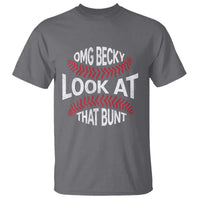 OMG Becky Look At That Bunt Funny Baseball T Shirt