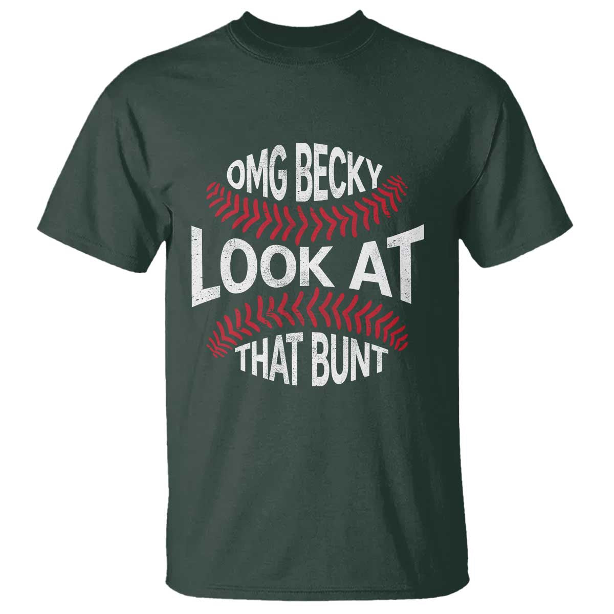 OMG Becky Look At That Bunt Funny Baseball T Shirt