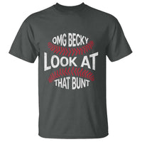 OMG Becky Look At That Bunt Funny Baseball T Shirt