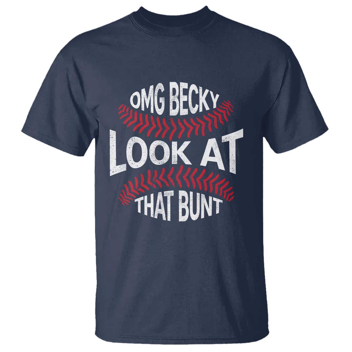 OMG Becky Look At That Bunt Funny Baseball T Shirt