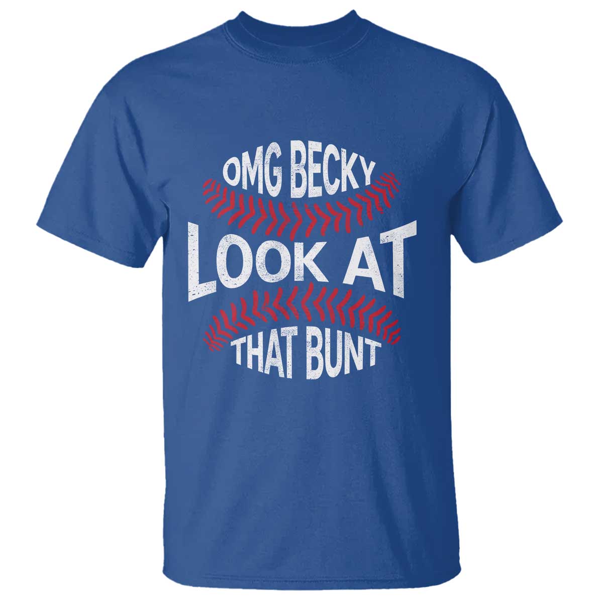 OMG Becky Look At That Bunt Funny Baseball T Shirt