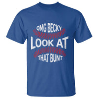 OMG Becky Look At That Bunt Funny Baseball T Shirt