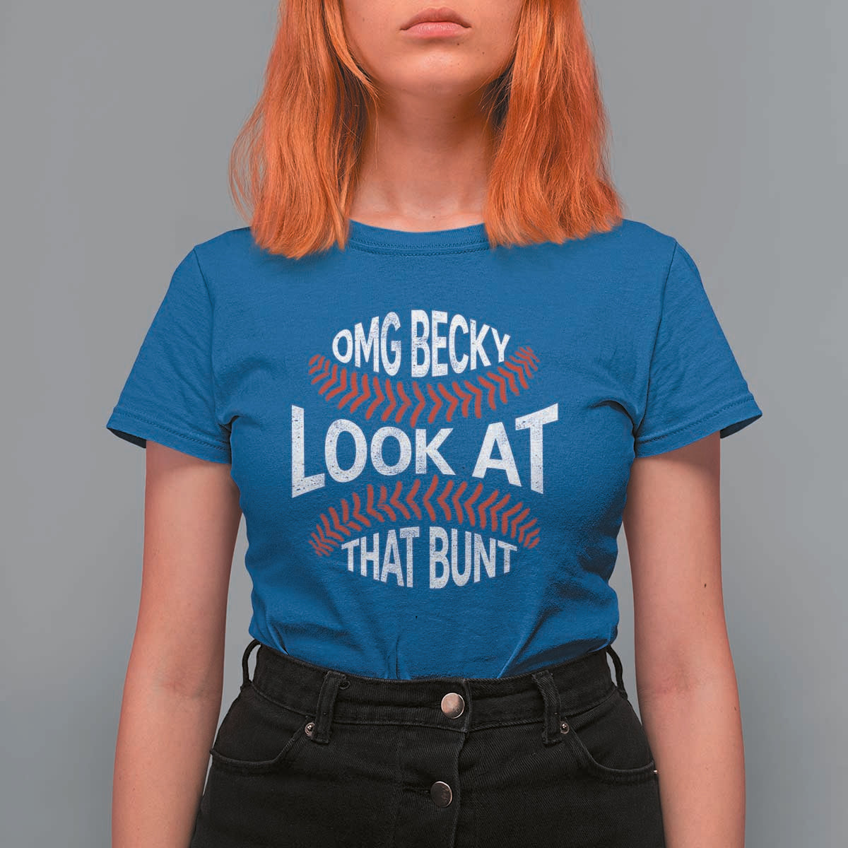 OMG Becky Look At That Bunt Funny Baseball T Shirt For Women