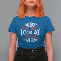 OMG Becky Look At That Bunt Funny Baseball T Shirt For Women