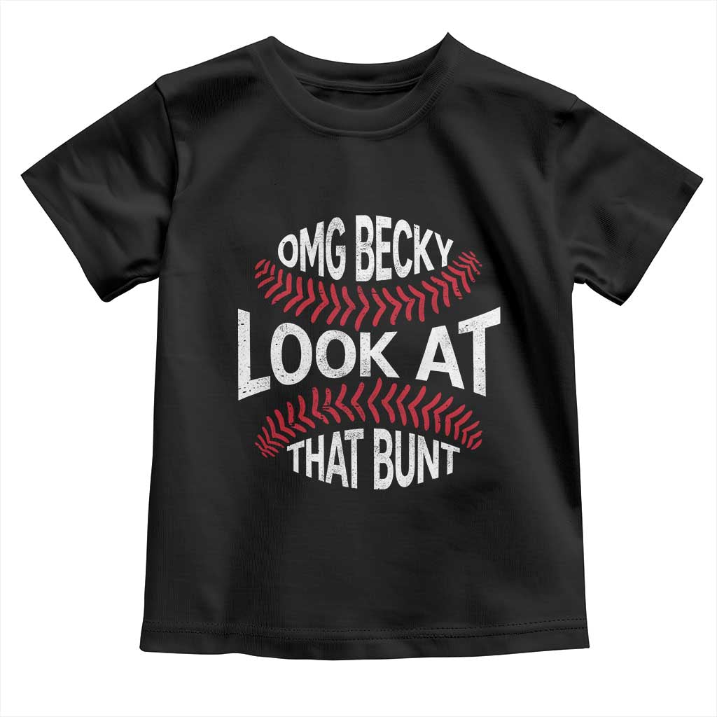 OMG Becky Look At That Bunt Funny Baseball Toddler T Shirt