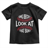 OMG Becky Look At That Bunt Funny Baseball Toddler T Shirt