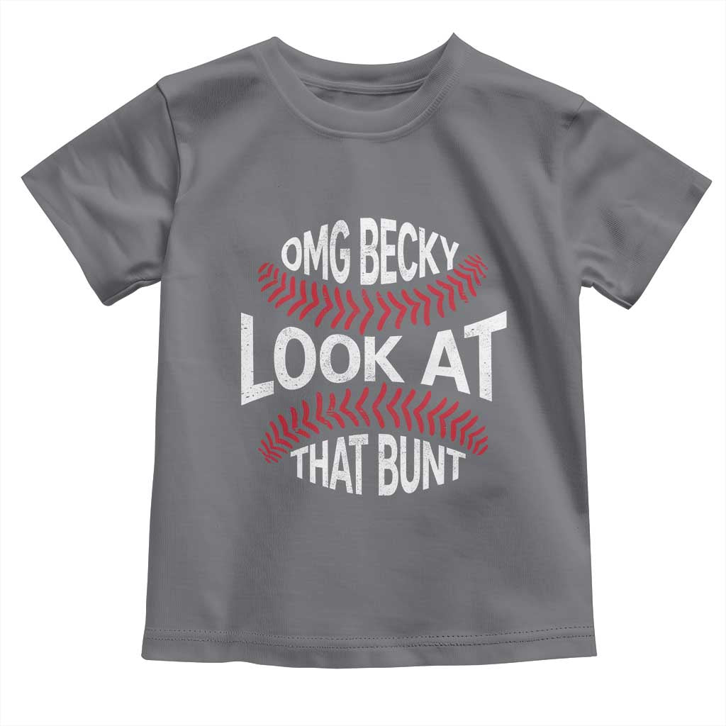 OMG Becky Look At That Bunt Funny Baseball Toddler T Shirt