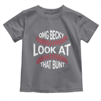OMG Becky Look At That Bunt Funny Baseball Toddler T Shirt