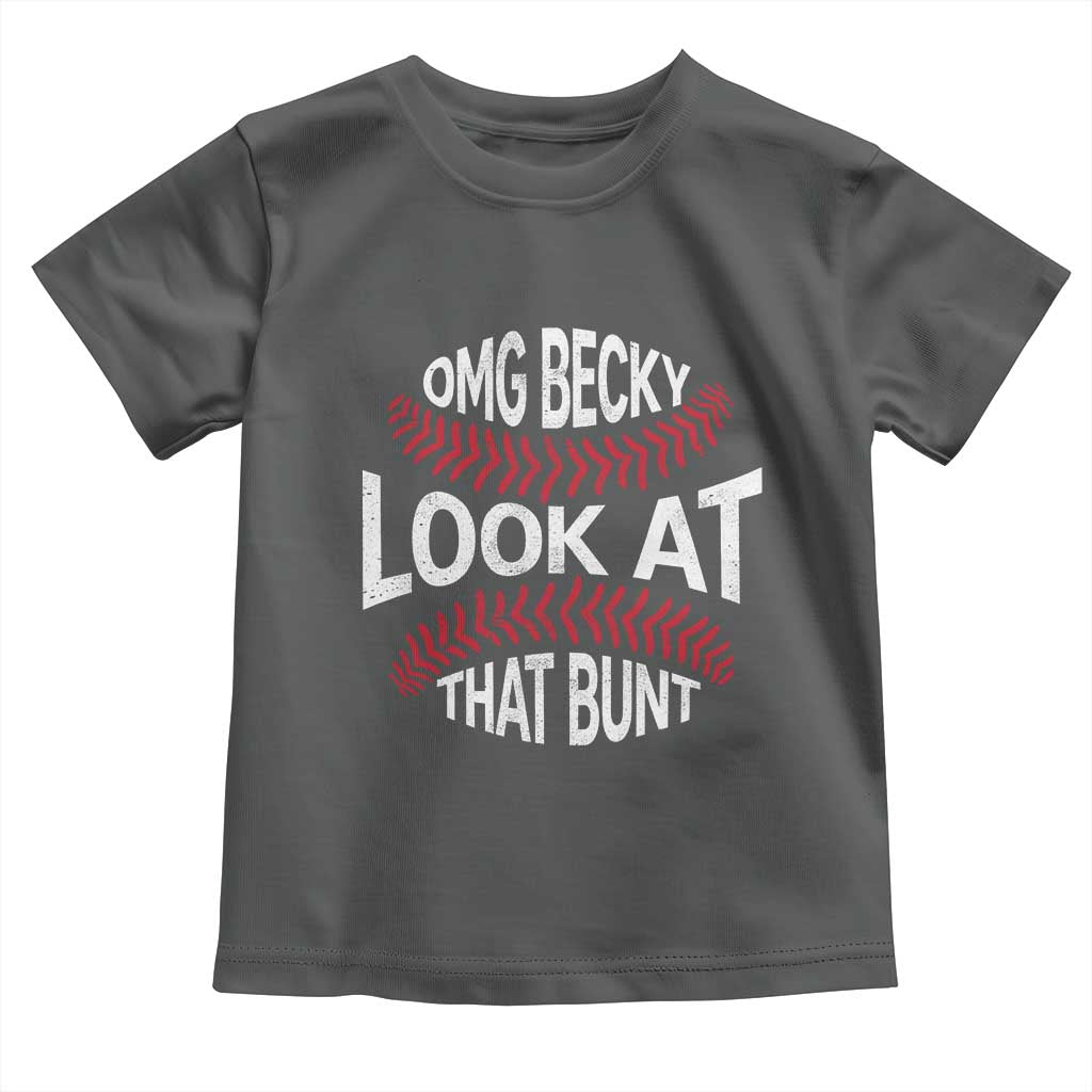 OMG Becky Look At That Bunt Funny Baseball Toddler T Shirt