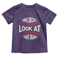 OMG Becky Look At That Bunt Funny Baseball Toddler T Shirt