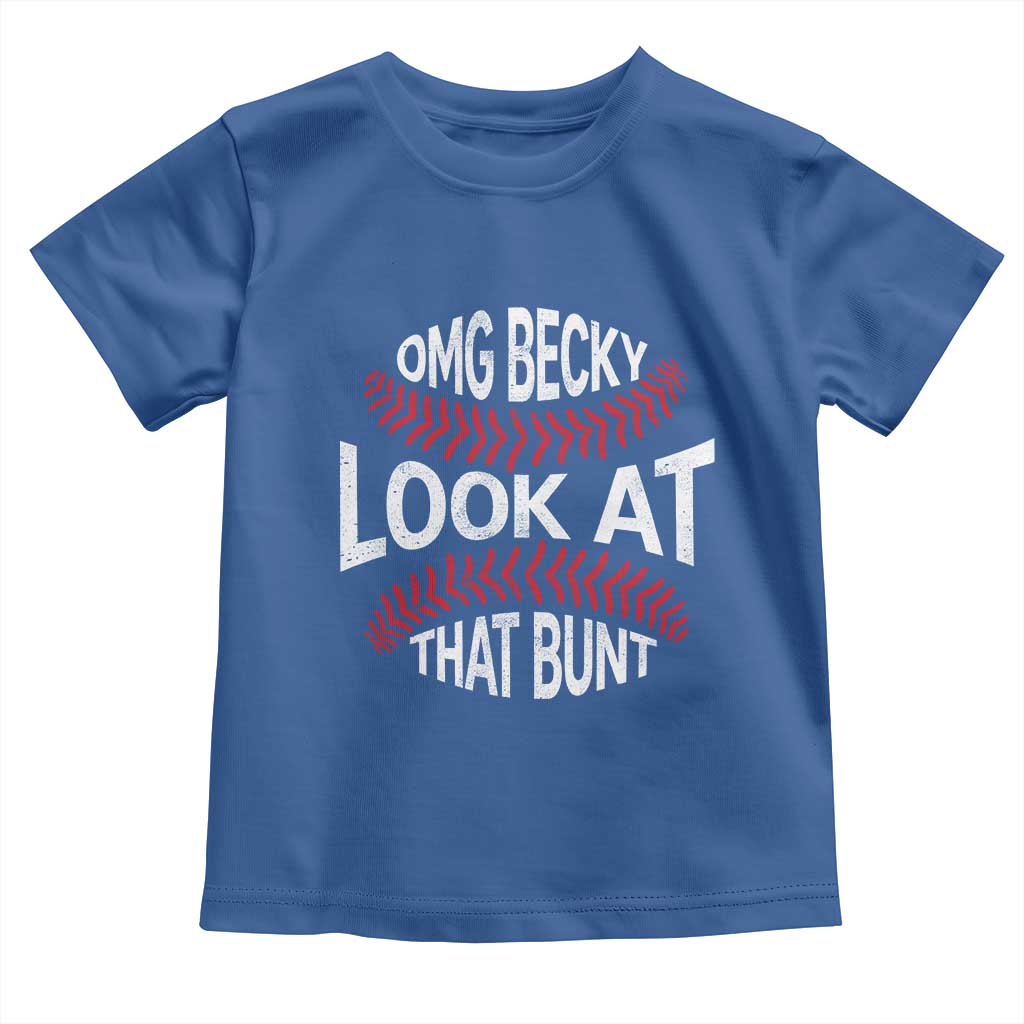 OMG Becky Look At That Bunt Funny Baseball Toddler T Shirt