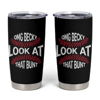 OMG Becky Look At That Bunt Funny Baseball Tumbler Cup