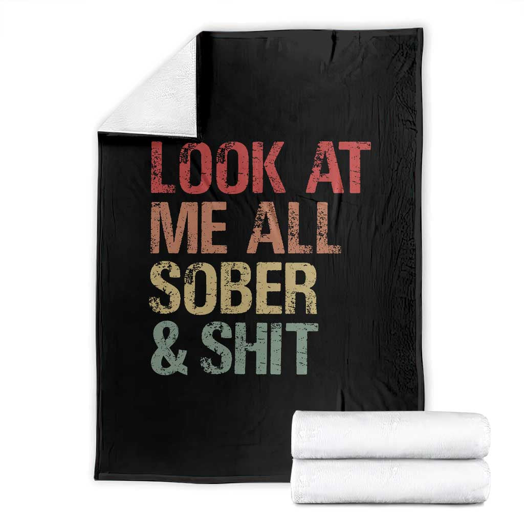 Look At Me All Sober And Shit Throw Blanket Funny Addiction Recovery