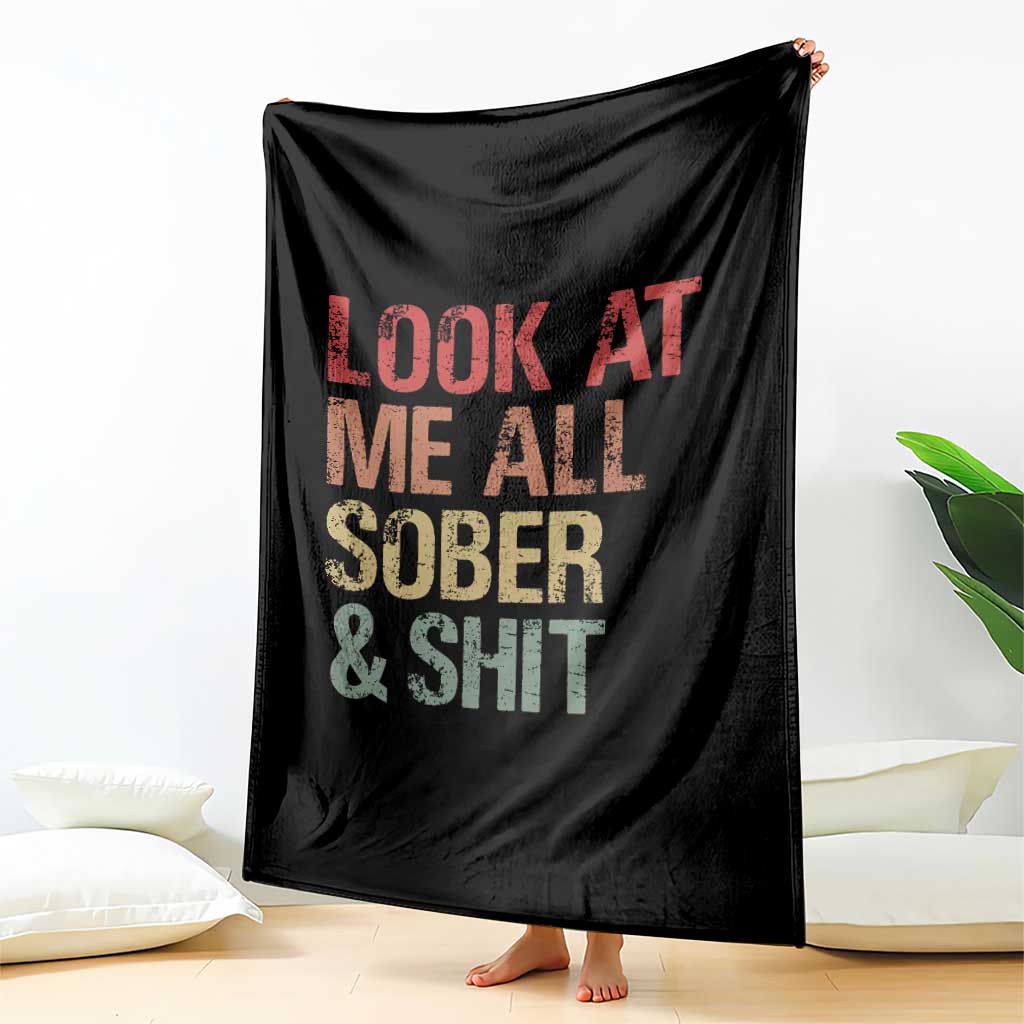 Look At Me All Sober And Shit Throw Blanket Funny Addiction Recovery