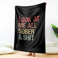 Look At Me All Sober And Shit Throw Blanket Funny Addiction Recovery
