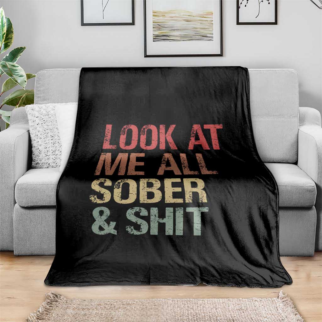 Look At Me All Sober And Shit Throw Blanket Funny Addiction Recovery