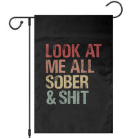 Look At Me All Sober And Shit Garden Flag Funny Addiction Recovery