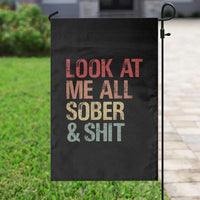 Look At Me All Sober And Shit Garden Flag Funny Addiction Recovery