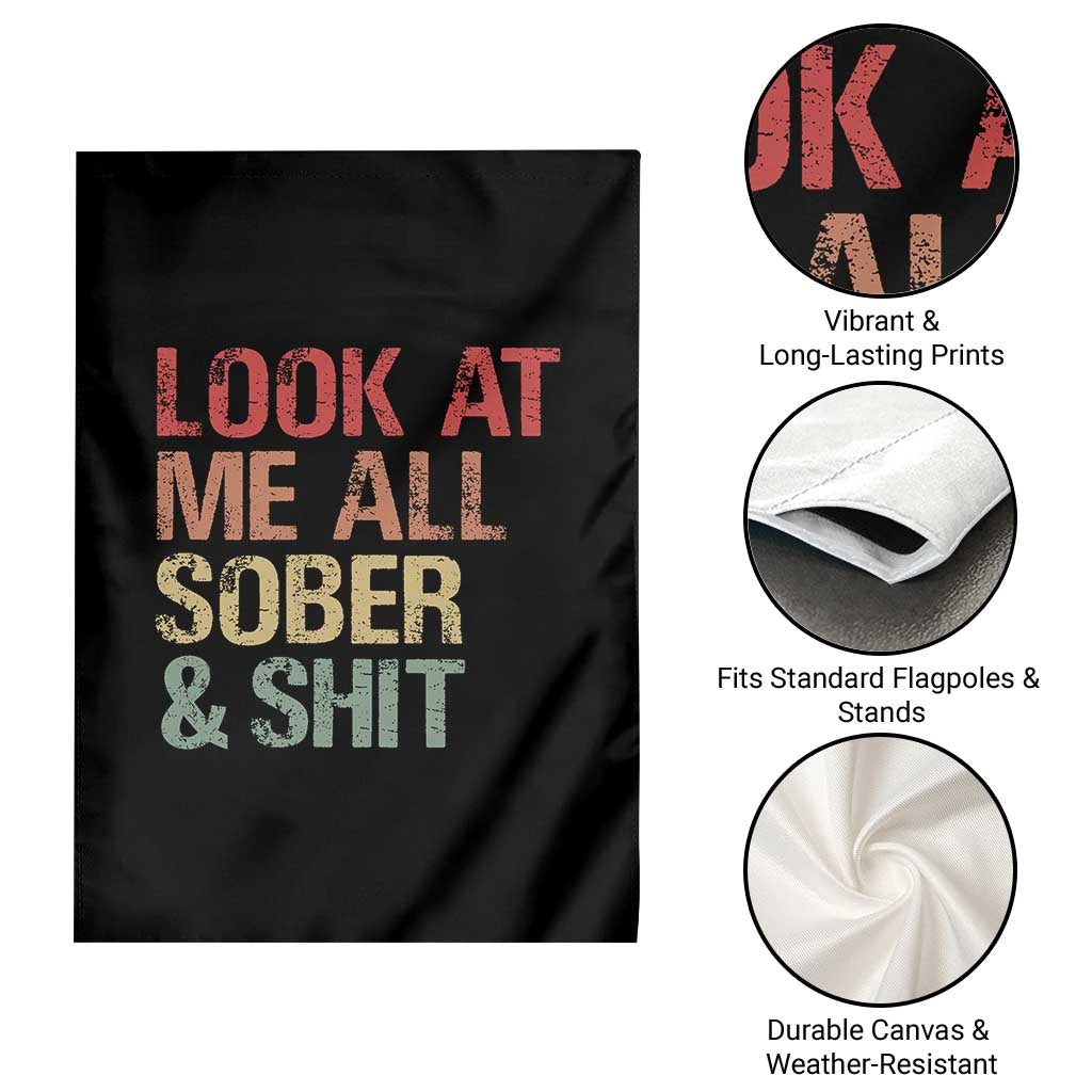 Look At Me All Sober And Shit Garden Flag Funny Addiction Recovery