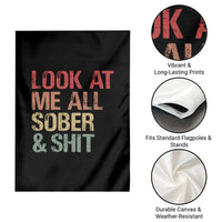 Look At Me All Sober And Shit Garden Flag Funny Addiction Recovery