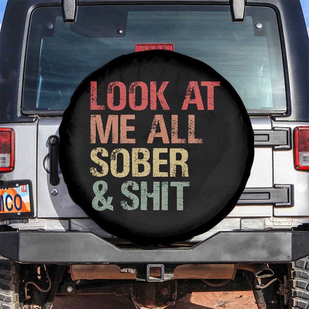 Look At Me All Sober And Shit Spare Tire Cover Funny Addiction Recovery