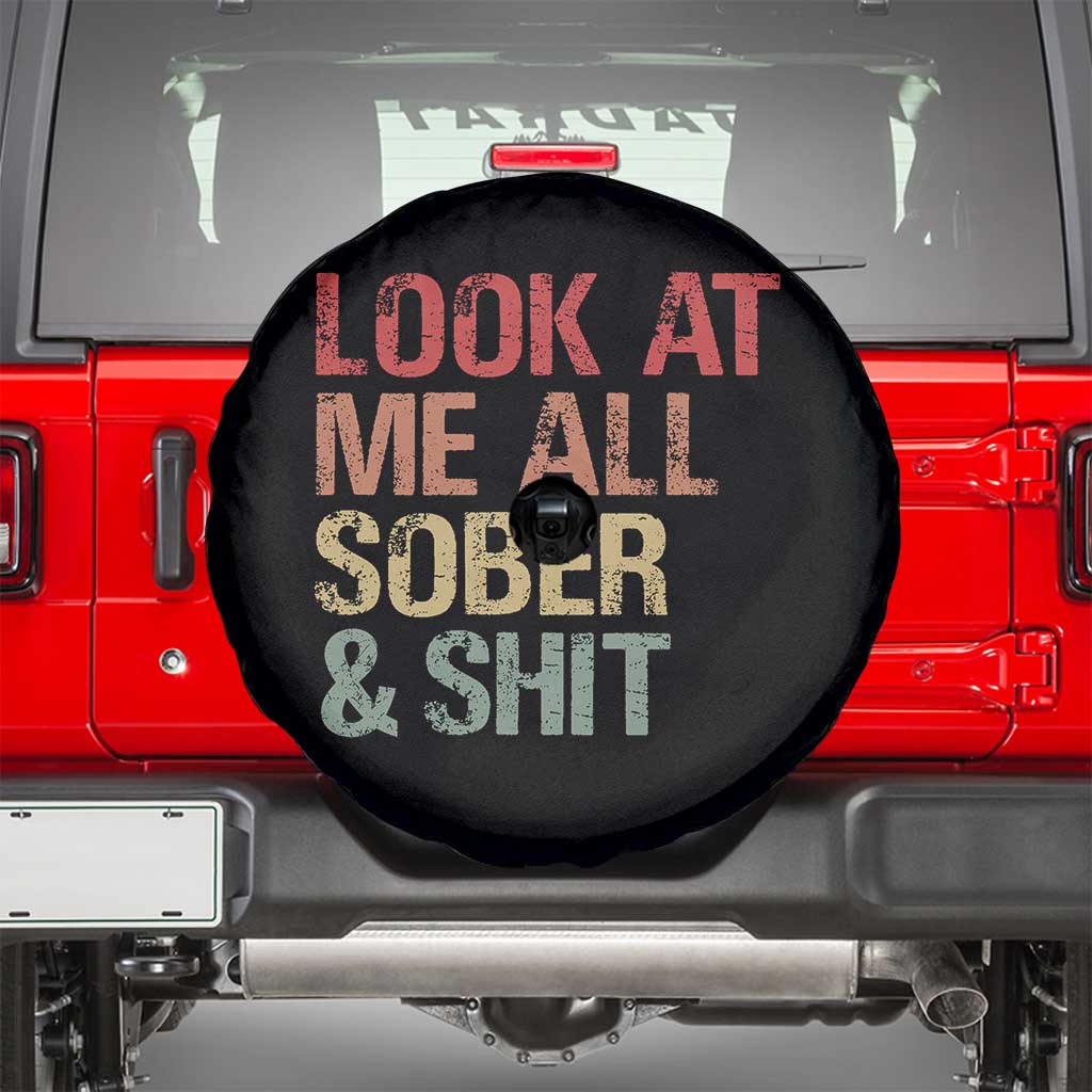 Look At Me All Sober And Shit Spare Tire Cover Funny Addiction Recovery