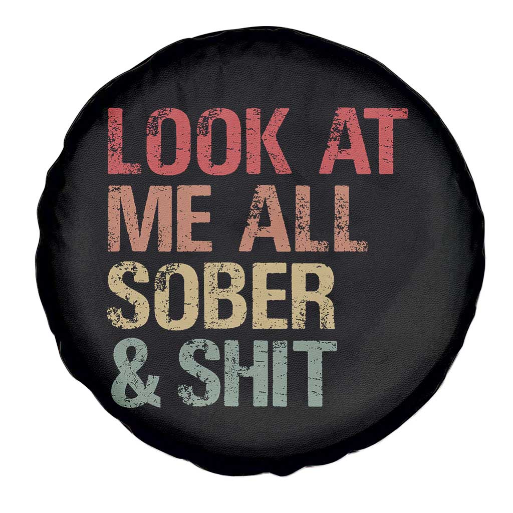 Look At Me All Sober And Shit Spare Tire Cover Funny Addiction Recovery