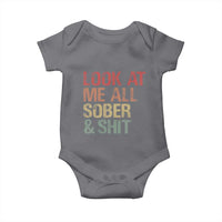 Look At Me All Sober And Shit Baby Onesie Funny Addiction Recovery