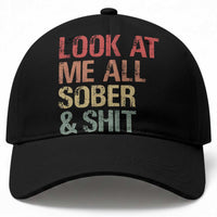Look At Me All Sober And Shit Baseball Cap Funny Addiction Recovery