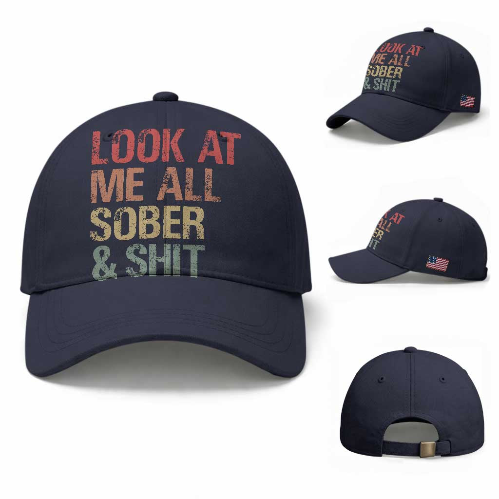 Look At Me All Sober And Shit Baseball Cap Funny Addiction Recovery