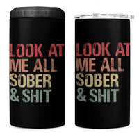 Look At Me All Sober And Shit 4 in 1 Can Cooler Tumbler Funny Addiction Recovery