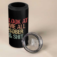Look At Me All Sober And Shit 4 in 1 Can Cooler Tumbler Funny Addiction Recovery