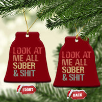 Look At Me All Sober And Shit Ceramic Ornament Funny Addiction Recovery