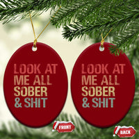 Look At Me All Sober And Shit Ceramic Ornament Funny Addiction Recovery