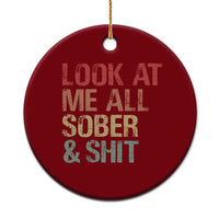 Look At Me All Sober And Shit Ceramic Ornament Funny Addiction Recovery