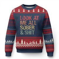 Look At Me All Sober And Shit Ugly Christmas Sweater Funny Addiction Recovery