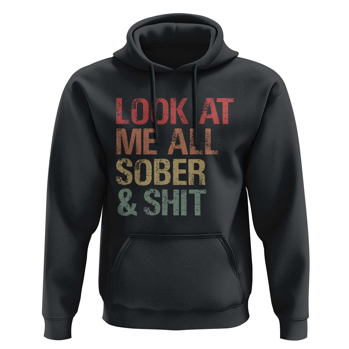 Look At Me All Sober And Shit Hoodie Funny Addiction Recovery